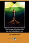 The Deeper Christian Life: An Aid to Its Attainment (Dodo Press) Cover Image