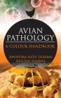 Avian Pathalogy: A Colour Handbook: A Colour Handbook By Nath Ravindra Sharma, Neelesh Sharma Cover Image