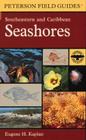 A Field Guide to Southeastern and Caribbean Seashores: Cape Hatteras to the Gulf Coast, Florida, and the Caribbean (Peterson Field Guides) By Susan L. Kaplan (Illustrator), Eugene H. Kaplan, Roger Tory Peterson (Editor) Cover Image