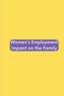 Women Employment Impact on the Family By Elizabeth Varghese Cover Image