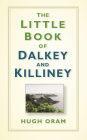 The Little Book of Dalkey and Killiney Cover Image