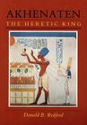 Akhenaten: The Heretic King By Donald B. Redford Cover Image