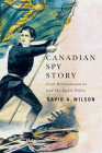 Canadian Spy Story: Irish Revolutionaries and the Secret Police Cover Image
