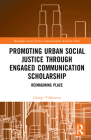 Promoting Urban Social Justice through Engaged Communication Scholarship: Reimagining Place By George Villanueva Cover Image