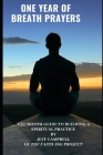 One Year of Breath Prayers: A 12 Month Guide to Building a Spiritual Practice By Jeff Campbell Cover Image