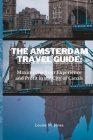 The Amsterdam Travel Guide: Maximizing Your Experience and Profit in the City of Canals Cover Image