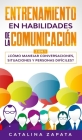 Entrenamiento en habilidades de la comunicación: 2 EN 1: ¿Cómo manejar conversaciones, situaciones y personas difíciles? By Catalina Zapata Cover Image