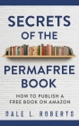 Secrets of the Permafree Book: How to Publish a Free Book on Amazon Cover Image