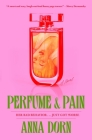Perfume and Pain: A Novel By Anna Dorn Cover Image