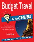 Budget Travel for the Genius By Cynthia J. Drake Cover Image