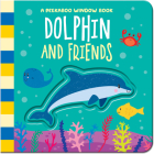 Dolphin And Friends (Peekaboo Window Books) By Amber Lily, Orchard Design House (Illustrator) Cover Image