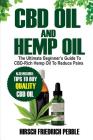 CBD Oil and Hemp Oil: The Ultimate Beginners Guide to CBD-Rich Hemp Oil to reduce pains Includes tips and tricks to buy high quality CBD Oil By Hirsch Friedrich Pebble Cover Image