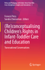 (Re)Conceptualising Children's Rights in Infant-Toddler Care and Education: Transnational Conversations (Policy and Pedagogy with Under-Three Year Olds: Cross-Discip #4) By Frances Press (Editor), Sandra Cheeseman (Editor) Cover Image