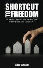 Shortcut to Freedom Freedom: Making Millions Through Property Investment Cover Image