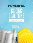 Powerful Guiding Coalitions: How to Build and Sustain the Leadership Team in Your PLC at Work By Bill Hall Cover Image