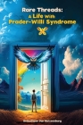 Rare Threads: A Life with Prader-Willi Syndrome By Sebastiaan Van Nuissenburg Cover Image