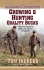 Growing & Hunting Quality Bucks: A Hands-On Approach to Better Land and Deer Management By Tom Indrebo, Patrick Durkin (With) Cover Image
