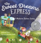 The Sweet Dreams Express: A Meditative Bedtime Journey Cover Image