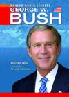 George W. Bush (Modern World Leaders) By Veda Boyd Jones Cover Image