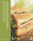 365 Delicious Sandwich Recipes: Not Just a Sandwich Cookbook! By Juanita Gray Cover Image