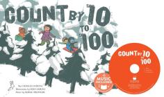 Count by 10 to 100 (Winter Math) By Charles Ghigna, Misa Saburi (Illustrator), Mark Oblinger (Arranged by) Cover Image