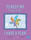 To Keep My Body Safe, I Have A Plan By Jessica Churchill (Illustrator), Katherine Eskovitz Cover Image