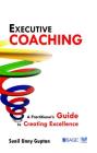 Executive Coaching: A Practitioner′s Guide to Creating Excellence Cover Image
