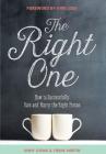 The Right One: How to Successfully Date and Marry the Right Person By Jimmy Evans, Frank Martin, Kari Jobe (Foreword by) Cover Image