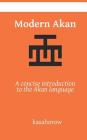 Modern Akan: A concise introduction to the Akan language By Kasahorow Cover Image