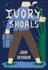 Ivory Shoals By John Brandon Cover Image
