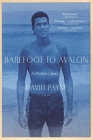Barefoot to Avalon: A Brother's Story By David Payne Cover Image
