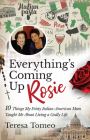 Everything's Coming Up Rosie: 10 Things My Feisty Italian-American Mom Taught Me about Living a Godly Life By Teresa Tomeo Cover Image