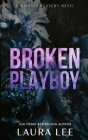 Broken Playboy - Special Edition: A Windsor Academy Standalone Enemies-To-Lovers Romance By Laura Lee Cover Image