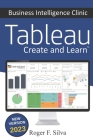 Tableau - Business Intelligence Clinic: Create and Learn By Roger F. Silva Cover Image