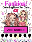 Fashion Coloring Book for Girls: With inspiring quotes For lovers of beautiful designs...Gorgeous Beauty Style Fashion Design Coloring Book for Girls By Lessa Mariah Cover Image