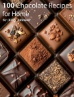 100 Chocolate Recipes for Home Cover Image
