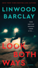 Look Both Ways: A Novel By Linwood Barclay Cover Image