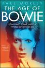 The Age of Bowie By Paul Morley Cover Image