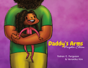 Daddy's Arms: Daughter Edition By Fabian E. Ferguson, Veronika Kim (Illustrator) Cover Image