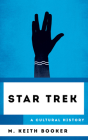 Star Trek: A Cultural History: A Cultural History (Cultural History of Television) Cover Image