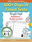100+ Days of Timed Tests - Single Digit Addition and Subtraction Practice Workbook, Facts 0 to 9, Math Drills for Kindergarten and Grade 1, Ages 5-6 By Abczbook Press Cover Image