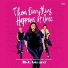 Then Everything Happens at Once By M-E Girard Cover Image
