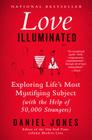 Love Illuminated: Exploring Life's Most Mystifying Subject (With the Help of 50,000 Strangers) By Daniel Jones Cover Image