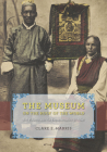 The Museum on the Roof of the World: Art, Politics, and the Representation of Tibet (Buddhism and Modernity) Cover Image