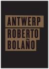 Antwerp By Roberto Bolaño, Natasha Wimmer (Translated by) Cover Image