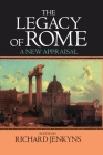 The Legacy of Rome: A New Appraisal (Legacy S) By Richard Jenkyns (Editor) Cover Image