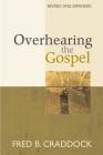 Overhearing the Gospel: Revised and Expanded Edition Cover Image