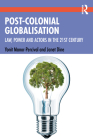 Post-Colonial Globalization: Law, Power and Actors in the 21st Century Cover Image