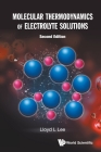 Molecular Thermodynamics of Electrolyte Solutions (Second Edition) By Lloyd L. Lee Cover Image