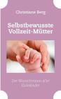 Selbstbewusste Vollzeit-Mütter: Der Wunschtraum aller Kleinkinder By Christiane Berg Cover Image